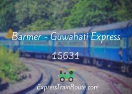 Barmer - Guwahati Express - 15631 Route, Schedule, Status & TimeTable