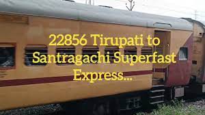 22856 Tirupati to Santragachi Superfast Express... - YouTube