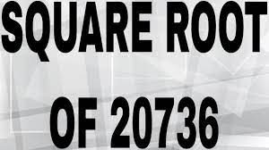 SQUARE ROOT OF 20736 - YouTube