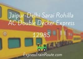 Jaipur-Delhi Sarai Rohilla AC Double Decker Express - 12985 Route,  Schedule, Status & TimeTable