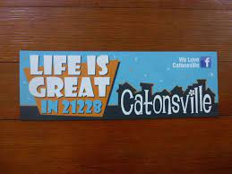 Life is great in 21228-Catonsville! | Catonsville, Novelty sign, Greatful