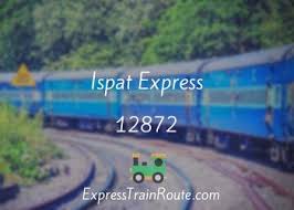 Ispat Express - 12872 Route, Schedule, Status & TimeTable