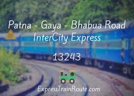 Patna - Gaya - Bhabua Road InterCity Express - 13243 Route, Schedule,  Status & TimeTable
