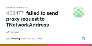 failed to send proxy request to TNetworkAddress · Issue #23477 ·  StarRocks/starrocks · GitHub